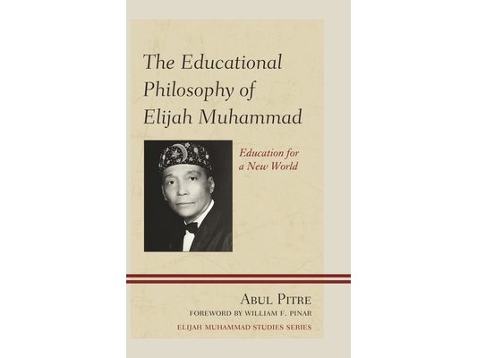 Educational Philosophy of Elijah Muhammad: Education for a New World