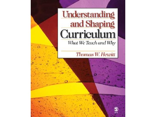 Understanding and Shaping Curriculum: What We Teach and Why