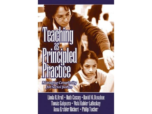 Teaching as Principled Practice: Managing Complexity for Social Justice
