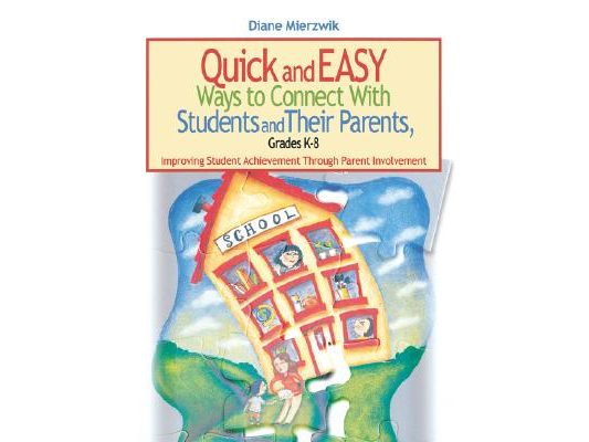 Quick and Easy Ways to Connect with Students and Their Parents, Grades K-8: Improving Student Achievement Through Parent Involvement
