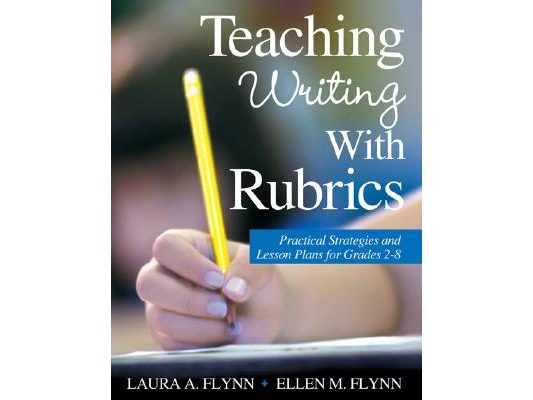 Teaching Writing with Rubrics: Practical Strategies and Lesson Plans for Grades 2-8