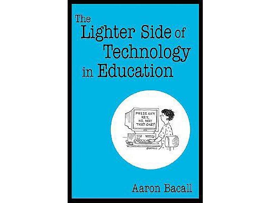 The Lighter Side of Technology in Education