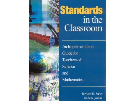 Standards in the Classroom: An Implementation Guide for Teachers of Science and Mathematics