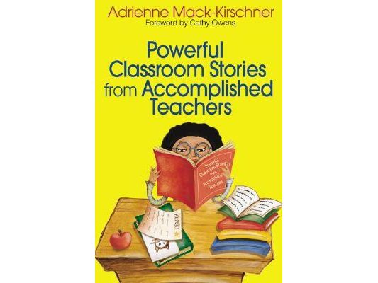 Powerful Classroom Stories from Accomplished Teachers