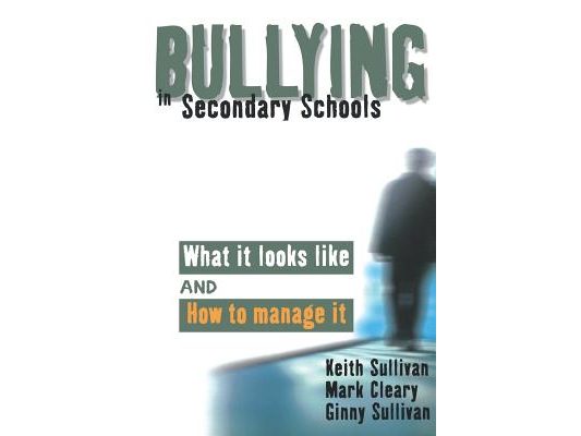 Bullying in Secondary Schools: What It Looks Like and How to Manage It