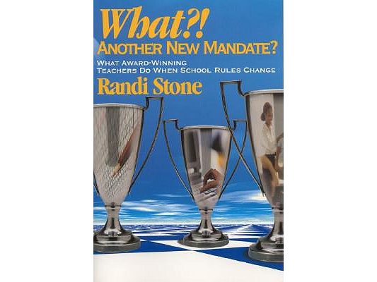 What?! Another New Mandate?: What Award Winning Teachers Do When School Rules Change