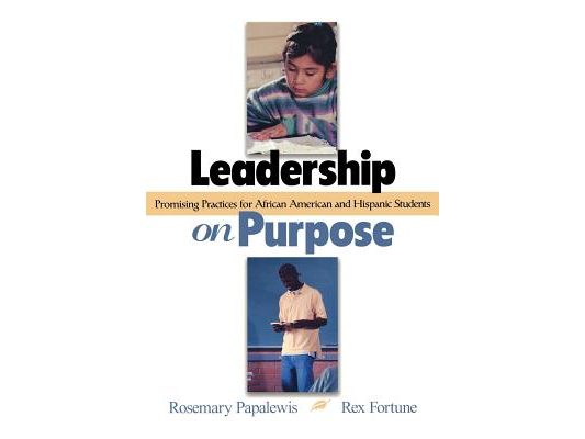 Leadership on Purpose: Promising Practices for African American and Hispanic Students