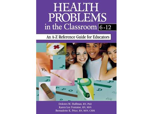 Health Problems in the Classroom 6-12: An A-Z Reference Guide for Educators