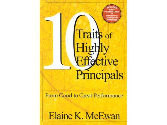 Ten Traits of Highly Effective Principals: From Good to Great Performance