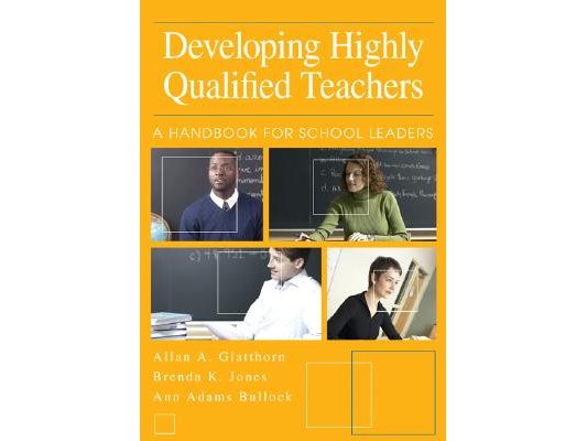 Developing Highly Qualified Teachers: A Handbook for School Leaders