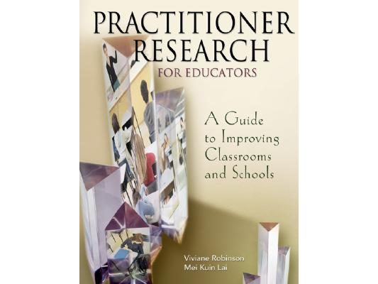 Practitioner Research for Educators: A Guide to Improving Classrooms and Schools