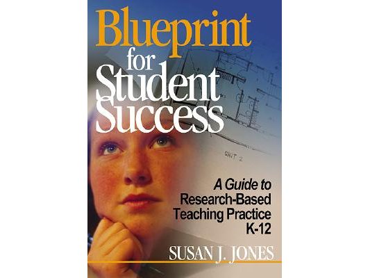 Blueprint for Student Success: A Guide to Research-Based Teaching Practices K-12