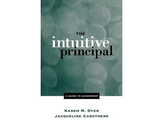 The Intuitive Principal: A Guide to Leadership