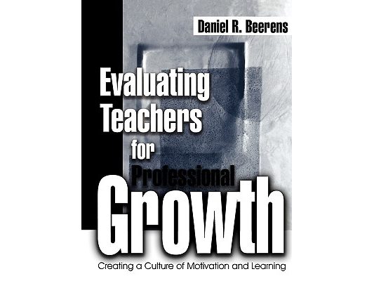 Evaluating Teachers for Professional Growth: Creating a Culture of Motivation and Learning