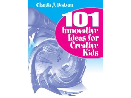 101 Innovative Ideas for Creative Kids