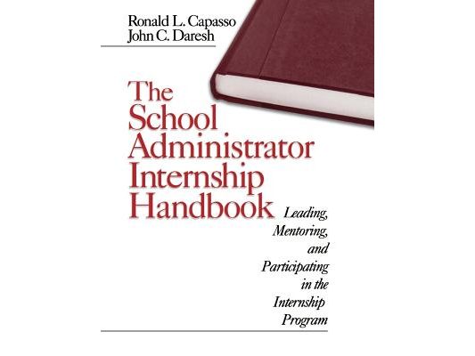 The School Administrator Internship Handbook: Leading, Mentoring, and Participating in the Internship Program