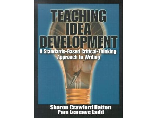 Teaching Idea Develipment: A Standards-Based Critical-Thinking Approach to Writing