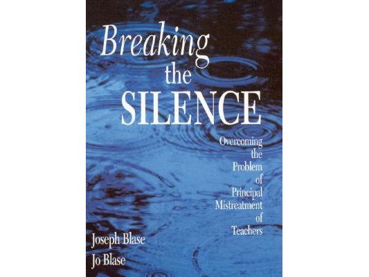 Breaking the Silence: Overcoming the Problem of Principal Mistreatment of Teachers