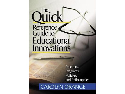 The Quick Reference Guide to Educational Innovations: Practices, Programs, Policies, and Philosophies