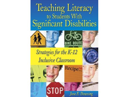 Teaching Literacy to Students with Significant Disabilities: Strategies for the K-12 Inclusive Classroom
