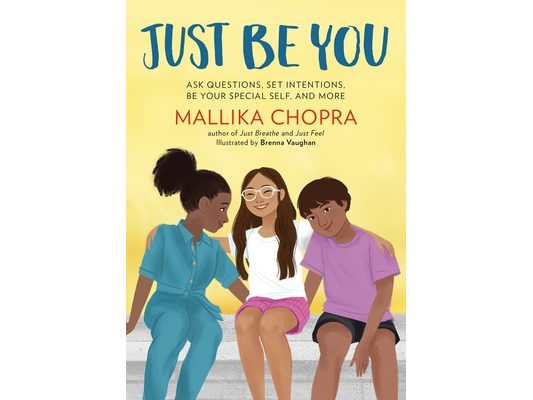 Just Be You: Ask Questions, Set Intentions, Be Your Special Self, and More