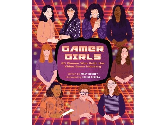 Gamer Girls: 25 Women Who Built the Video Game Industry