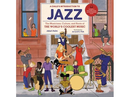 A Child's Introduction to Jazz: The Musicians, Culture, and Roots of the World's Coolest Music
