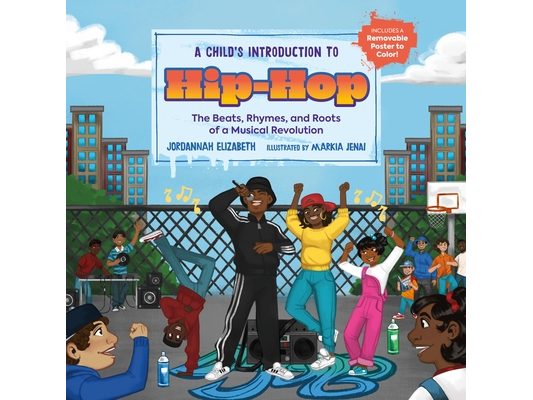 A Child's Introduction to Hip-Hop: The Beats, Rhymes, and Roots of a Musical Revolution