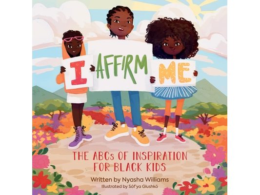 I Affirm Me: The ABCs of Inspiration for Black Kids