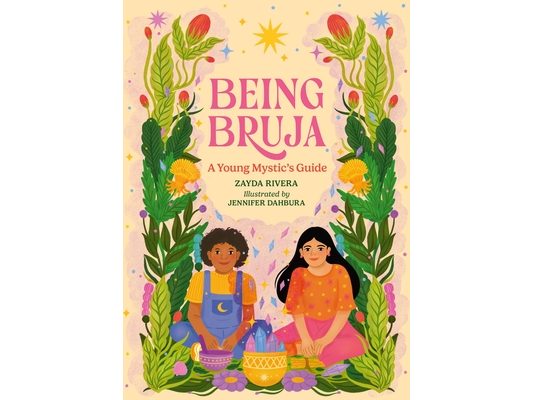 Being Bruja: A Young Mystic's Guide
