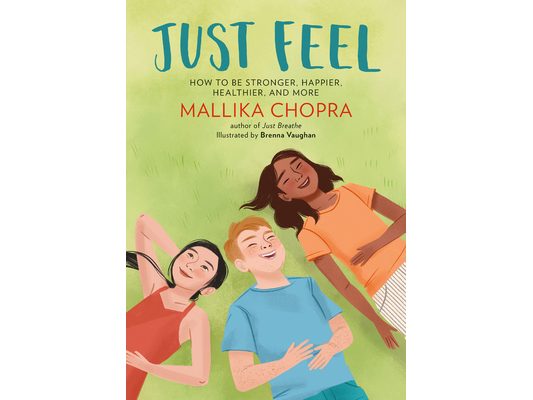 Just Feel: How to Be Stronger, Happier, Healthier, and More