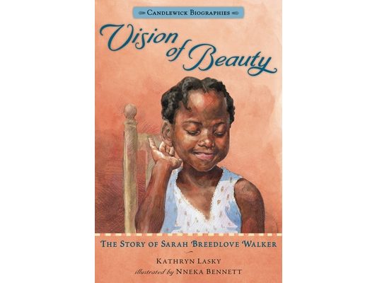 Vision of Beauty: The Story of Sarah Breedlove Walker: Candlewick Biographies