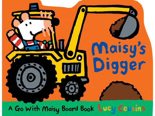Maisy's Digger: A Go with Maisy Board Book (a Construction Vehicle-Shaped Board Book about Maisy the Mouse's Job Site Adventure for Toddlers)