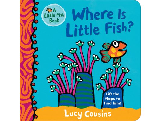 Where Is Little Fish?: (A Rhyming Hide-And-Seek Lift-The-Flap Board Book for Babies and Toddlers Featuring Ocean Animals and Playful Fun)