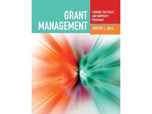 Grant Management: Funding for Public and Nonprofit Programs: Funding for Public and Nonprofit Programs