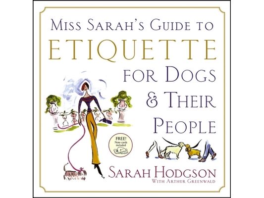 Miss Sarah's Guide to Etiquette for Dogs & Their People [With Note Cards]