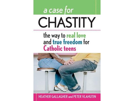 A Case for Chastity: The Way to Real Love and True Freedom for Catholic Teens; An A to Z Guide