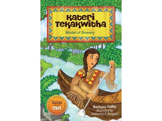 Kateri Tekakwitha: Model of Bravery