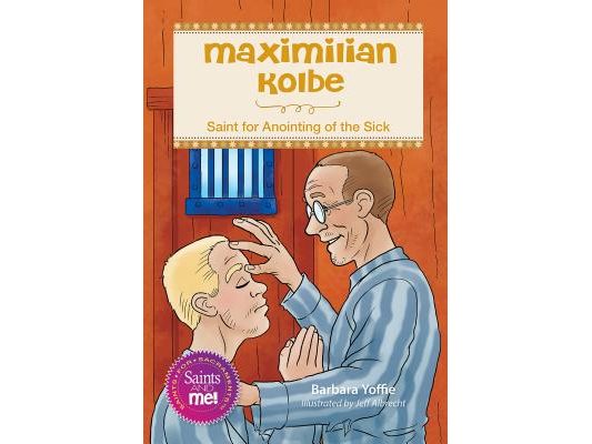 Maximilian Kolbe: Saint for Anointing of the Sick