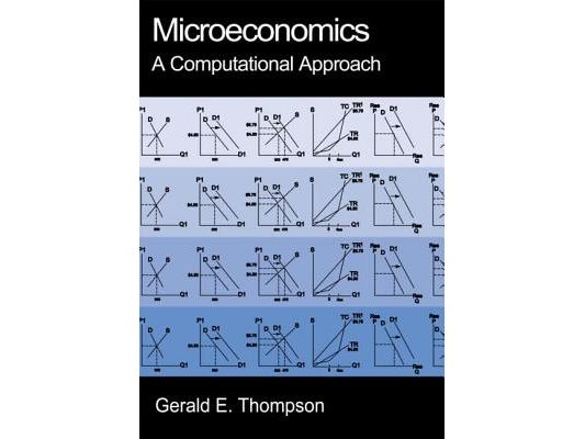 Microeconomics: A Computational Approach [With CDROM]