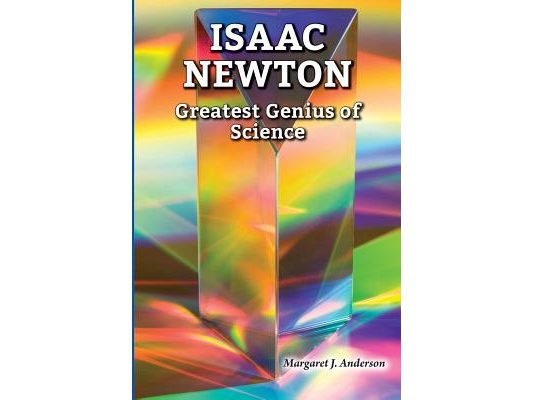 Isaac Newton: Greatest Genius of Science