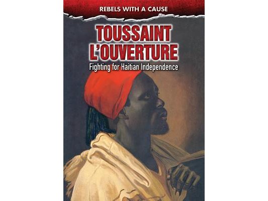 Toussaint l'Ouverture: Fighting for Haitian Independence