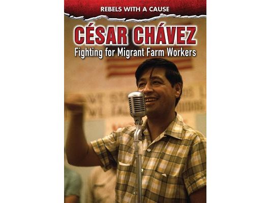 César Chávez: Fighting for Migrant Farmworkers
