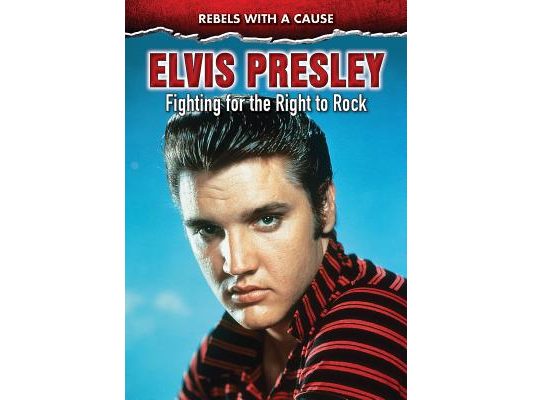 Elvis Presley: Fighting for the Right to Rock