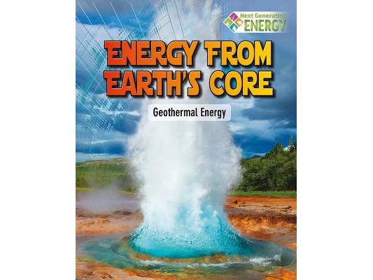 Energy from Earth's Core: Geothermal Energy
