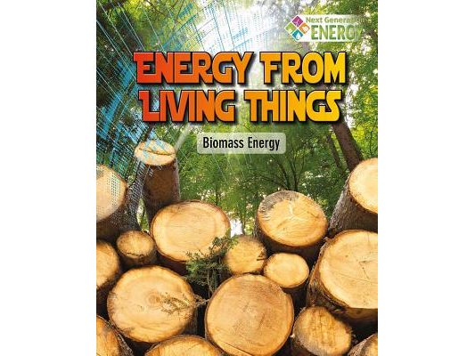 Energy from Living Things: Biomass Energy