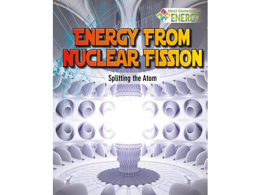 Energy from Nuclear Fission: Splitting the Atom