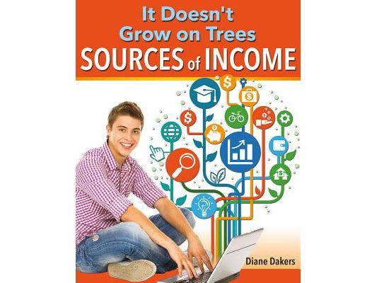 It Doesn't Grow on Trees: Sources of Income