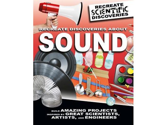 Recreate Discoveries about Sound