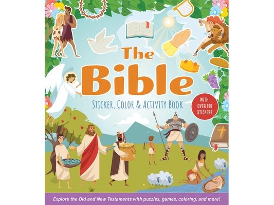 The Bible Sticker, Color & Activity Book: Explore the Old and New Testaments with Puzzles, Games, Coloring, and More! with Over 100 Stickers